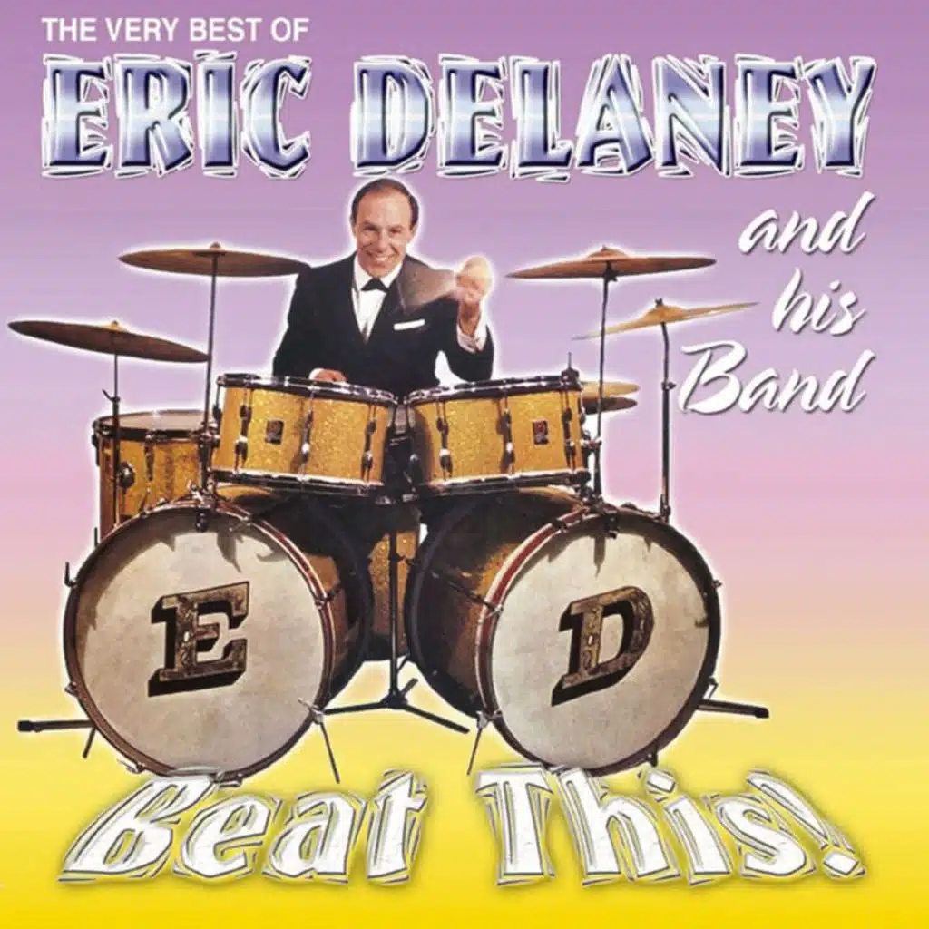 Beat This! The Very Best of Eric Delaney and His Band