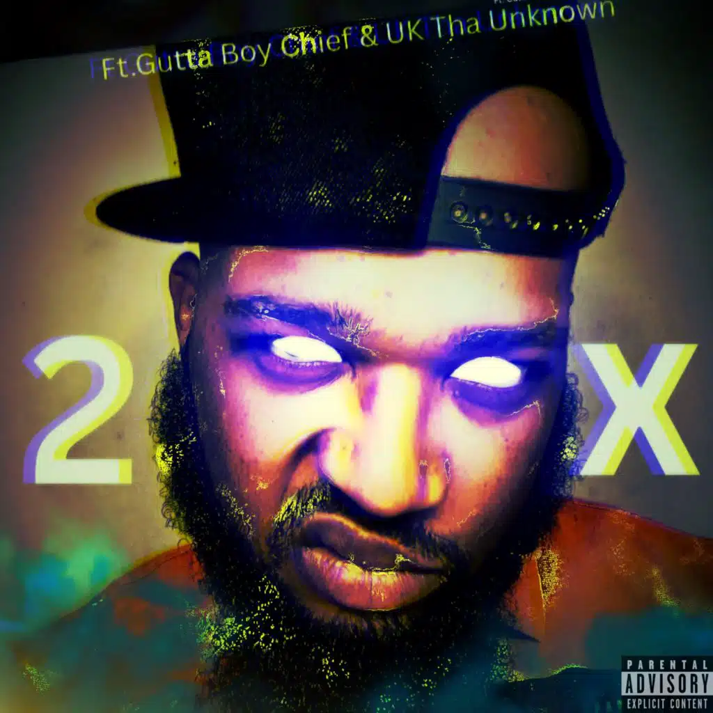 2X (feat. UK Tha Unknown & Gutta Boy Chief)