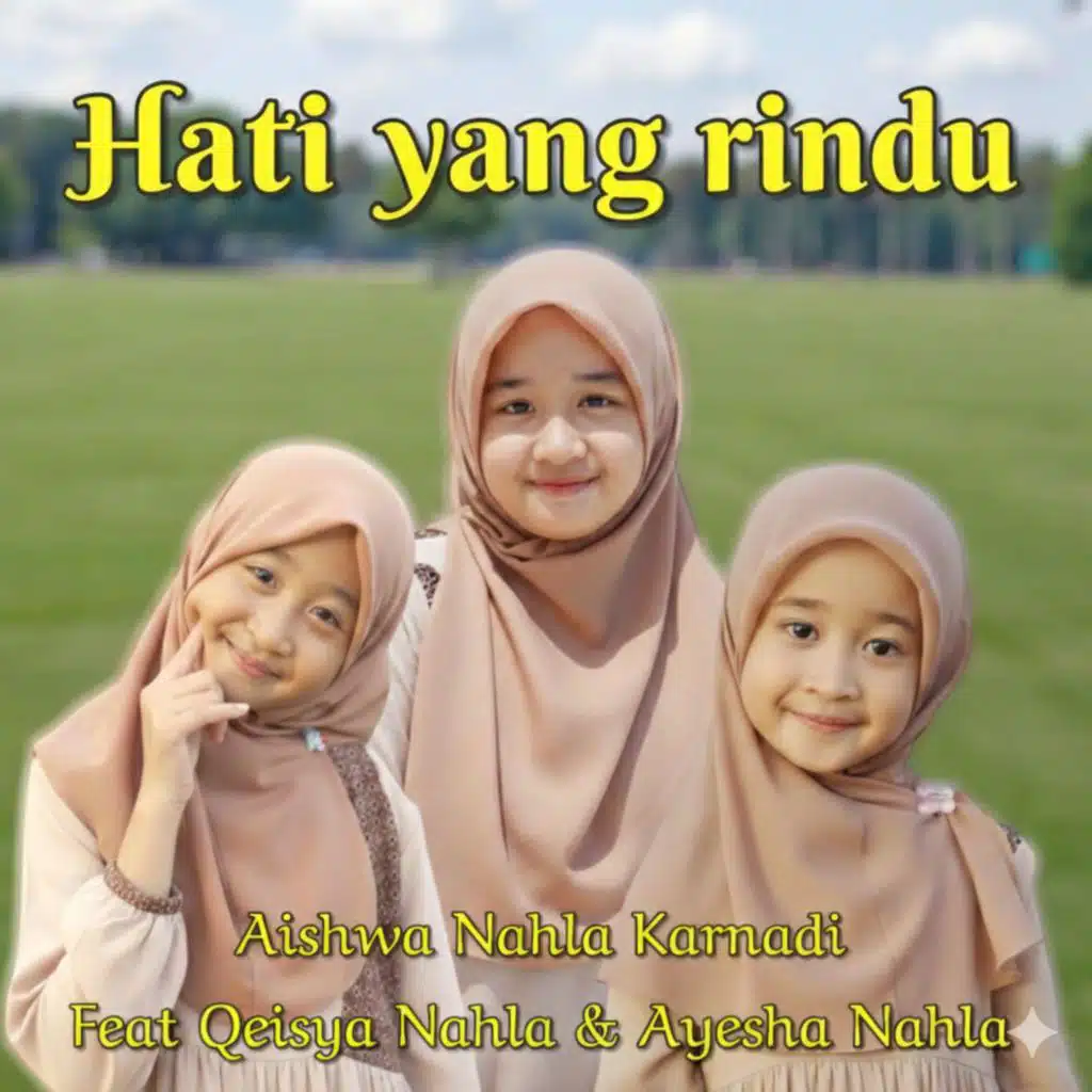 Hati Yang Rindu (feat. Qeisya Nahla & Ayesha Nahla)