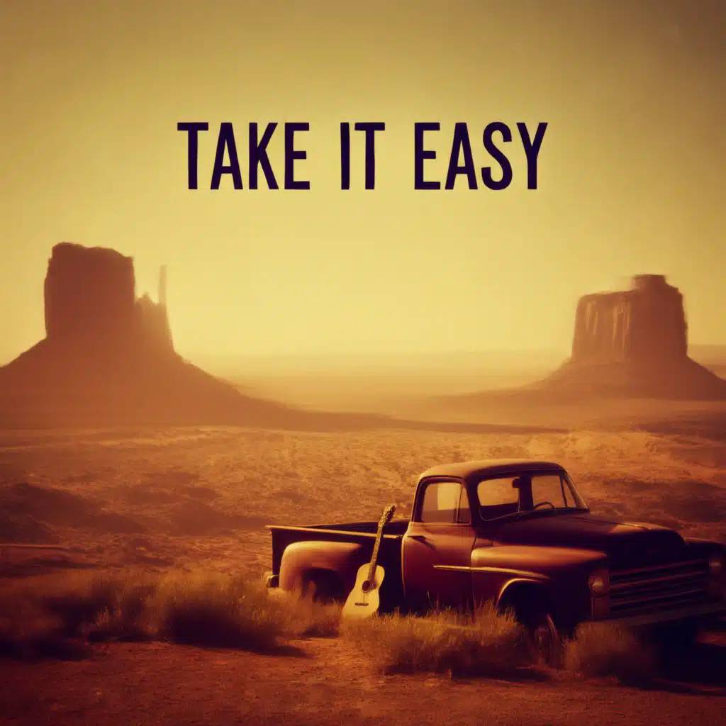 TAKE IT EASY