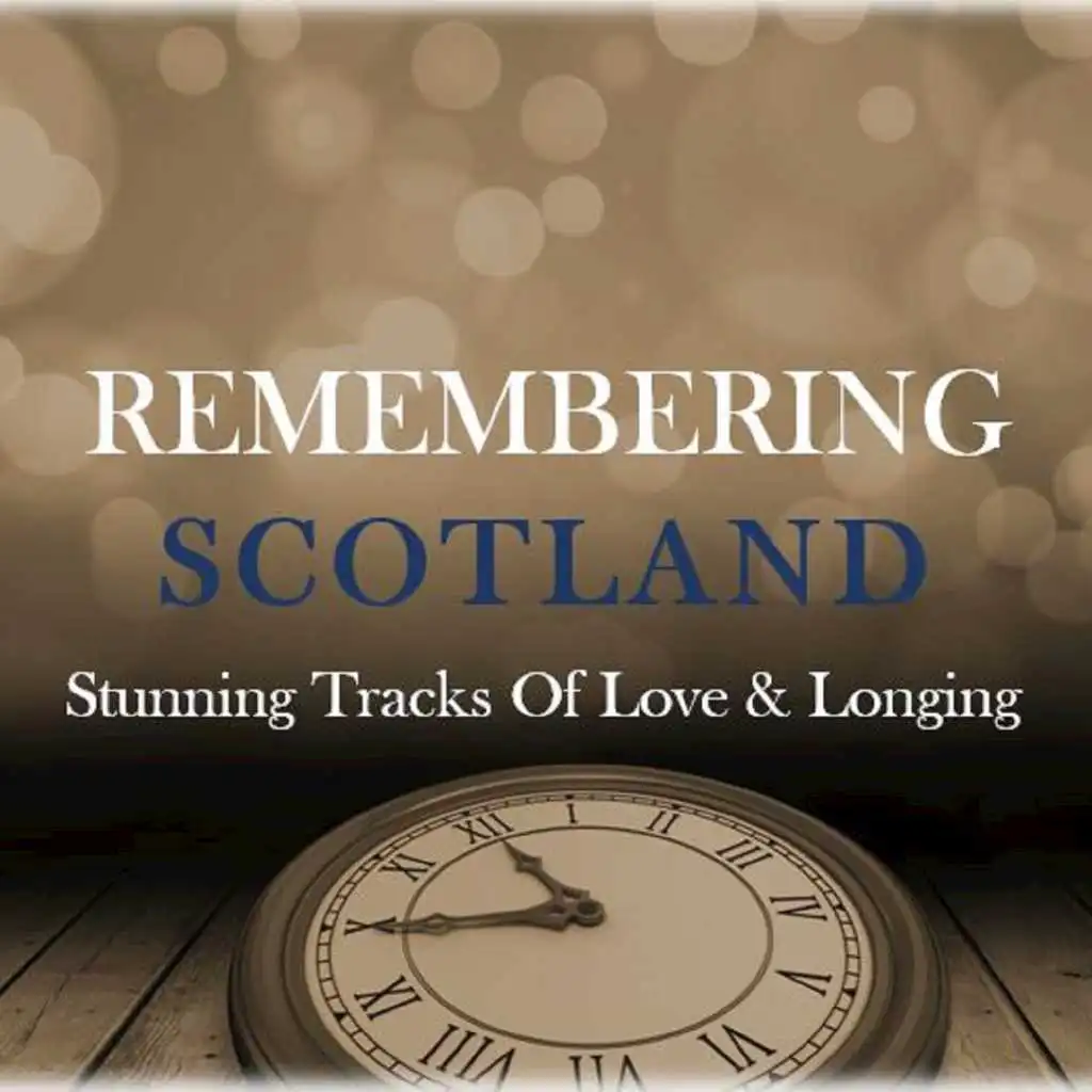 Remembering Scotland: Stunning Tracks of Love & Longing