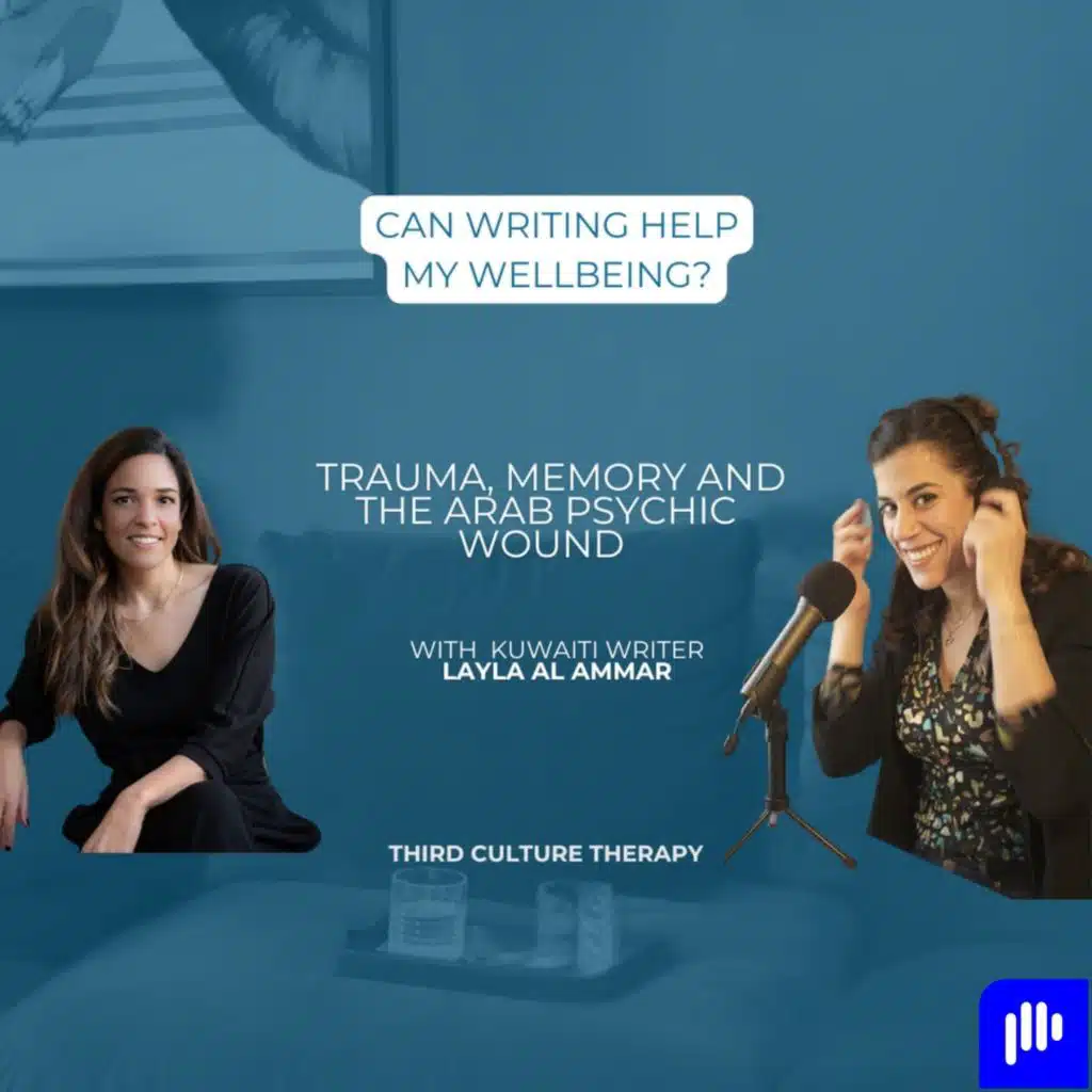 Can writing help my wellbeing? Trauma, memory and the Arab psychic wound – with Layla Al Ammar
