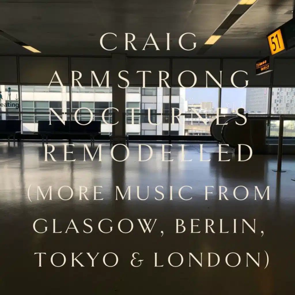 Armstrong: Nocturne 13 (Craig Armstrong + Scott Fraser Remodel)