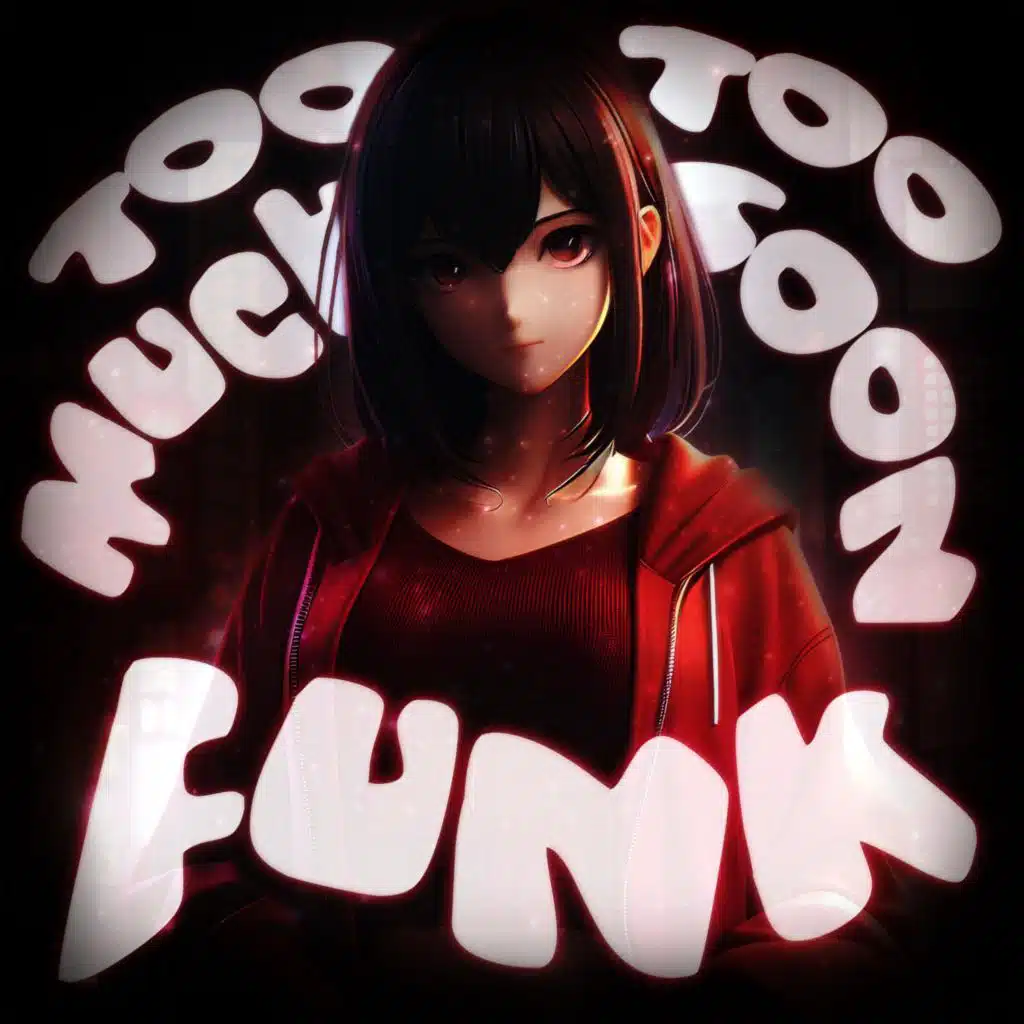 TOO MUCH TOO SOON FUNK