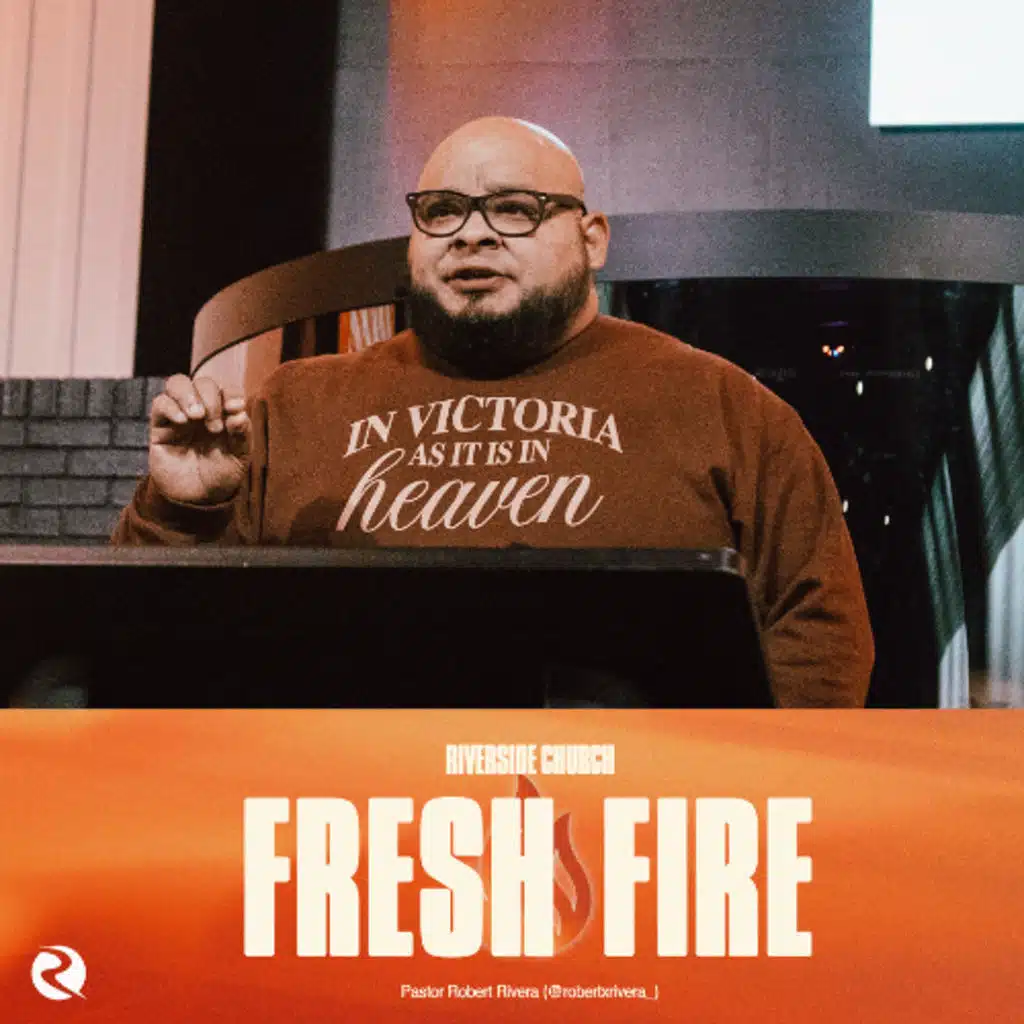 Fresh Fire | Pastor Robert Rivera