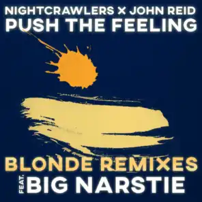Push The Feeling (Blonde Remixes) [feat. Big Narstie]