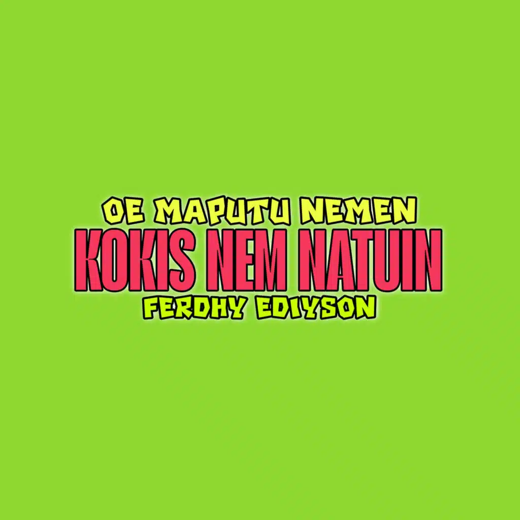 OE MAPUTU NEMEN KOKIS NEM NATUIN
