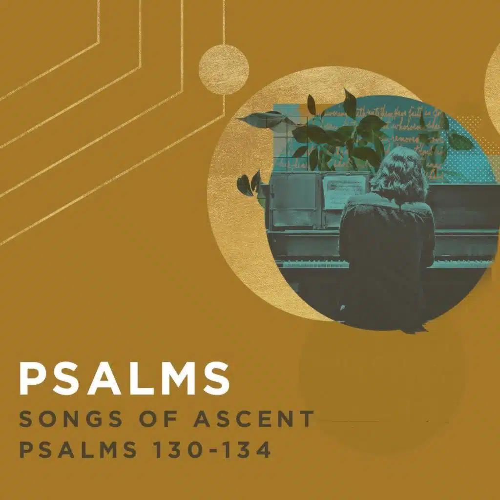 Psalms of Ascent: Psalms 130-134