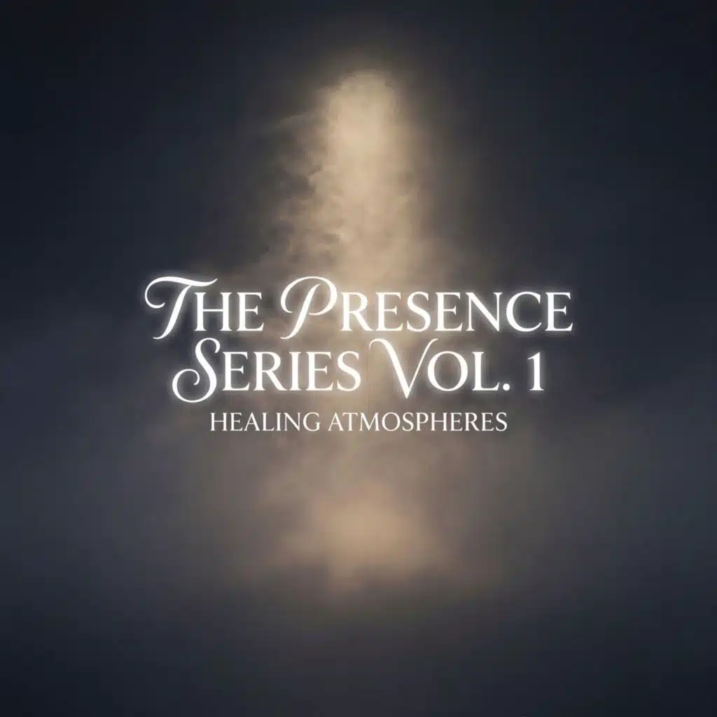 The Presence Series, Vol. 1 - Healing Atmospheres
