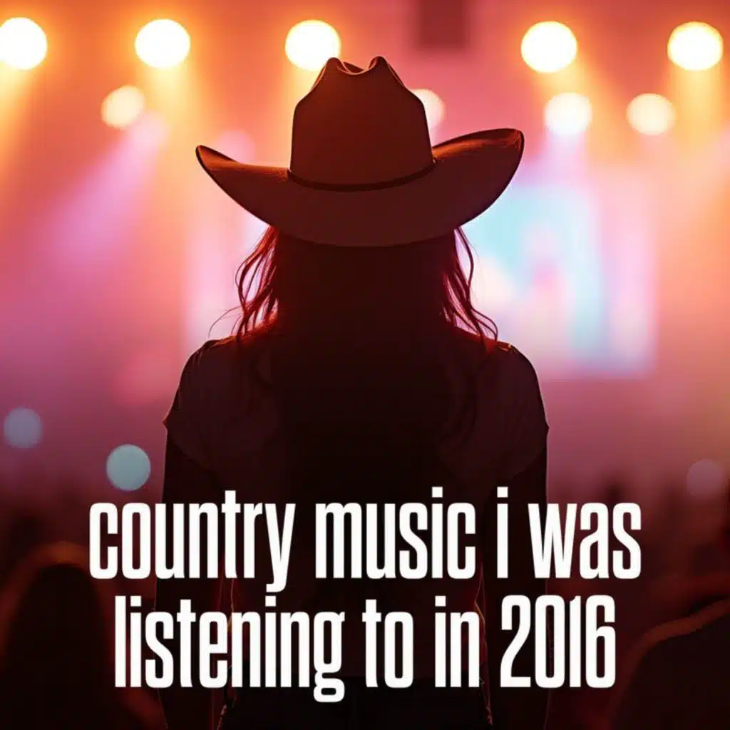 country music i was listening to in 2016