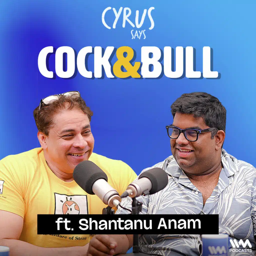 Teddy Bears, Film Schools & Absolute Confusion | Cock & Bull ft. Shantanu Anam
