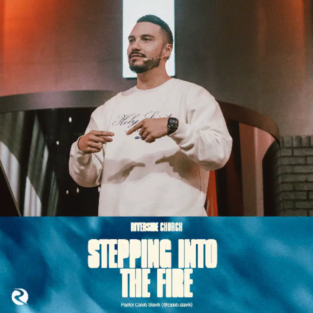 Stepping Into the Fire | Fresh Fire | Pastor Caleb Slavik