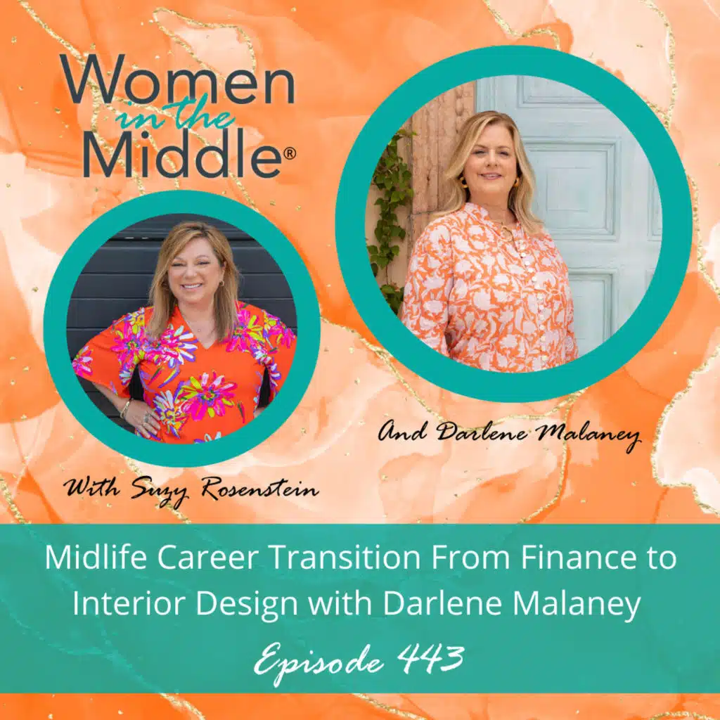 EP #443: Midlife Career Transition from Finance to Interior Design with Darlene Malaney