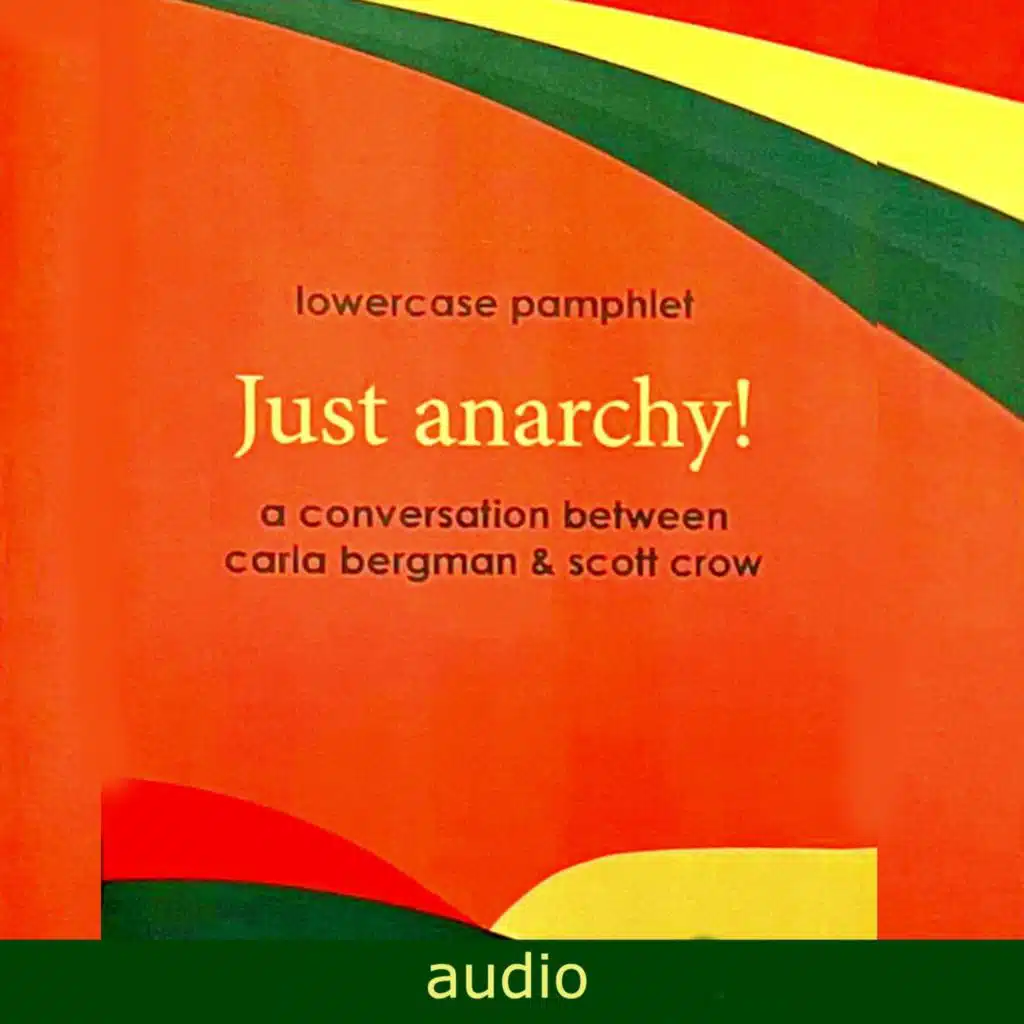 Just Anarchy: A Conversation Between carla joy and scott crow