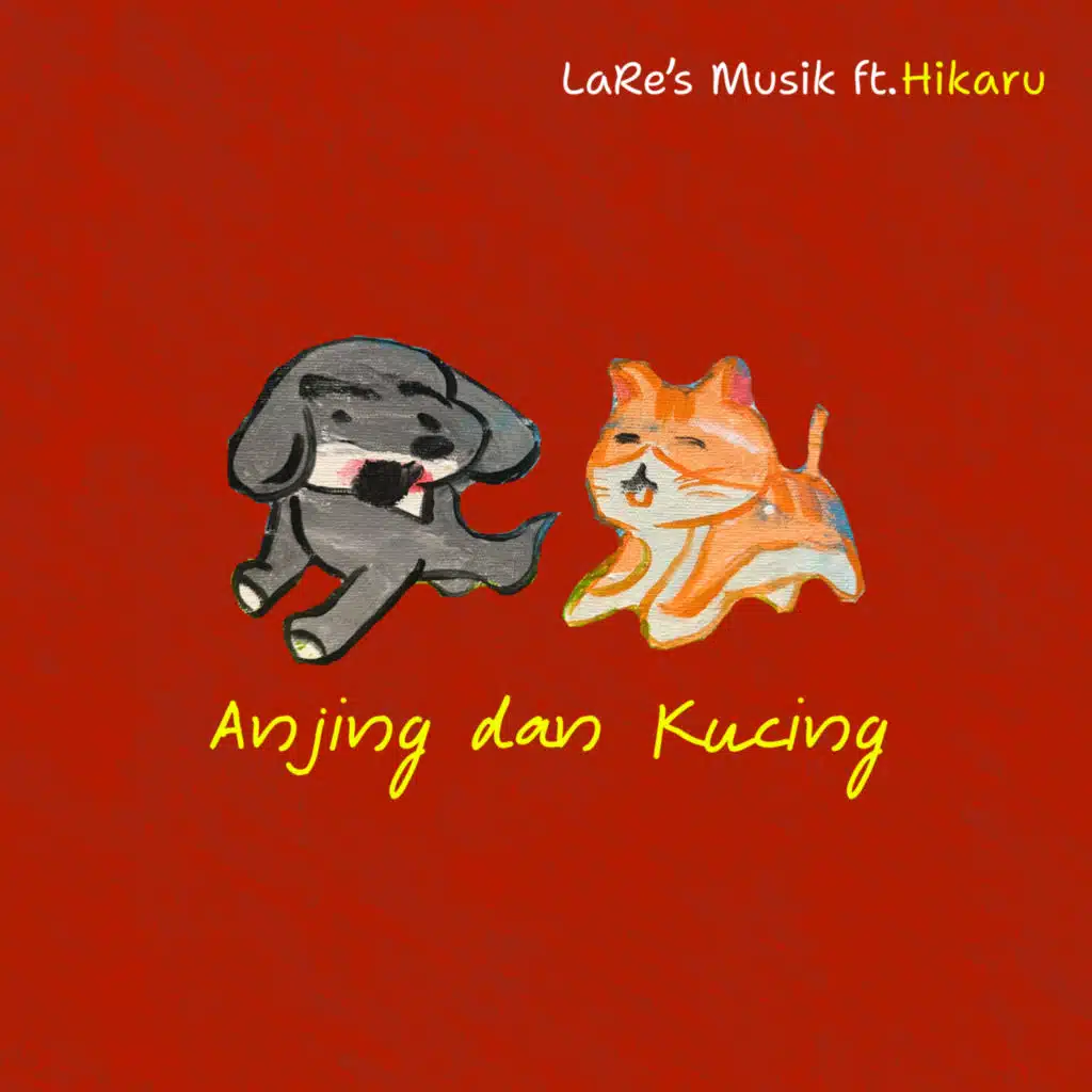 Anjing Dan Kucing (feat. Hikaru)