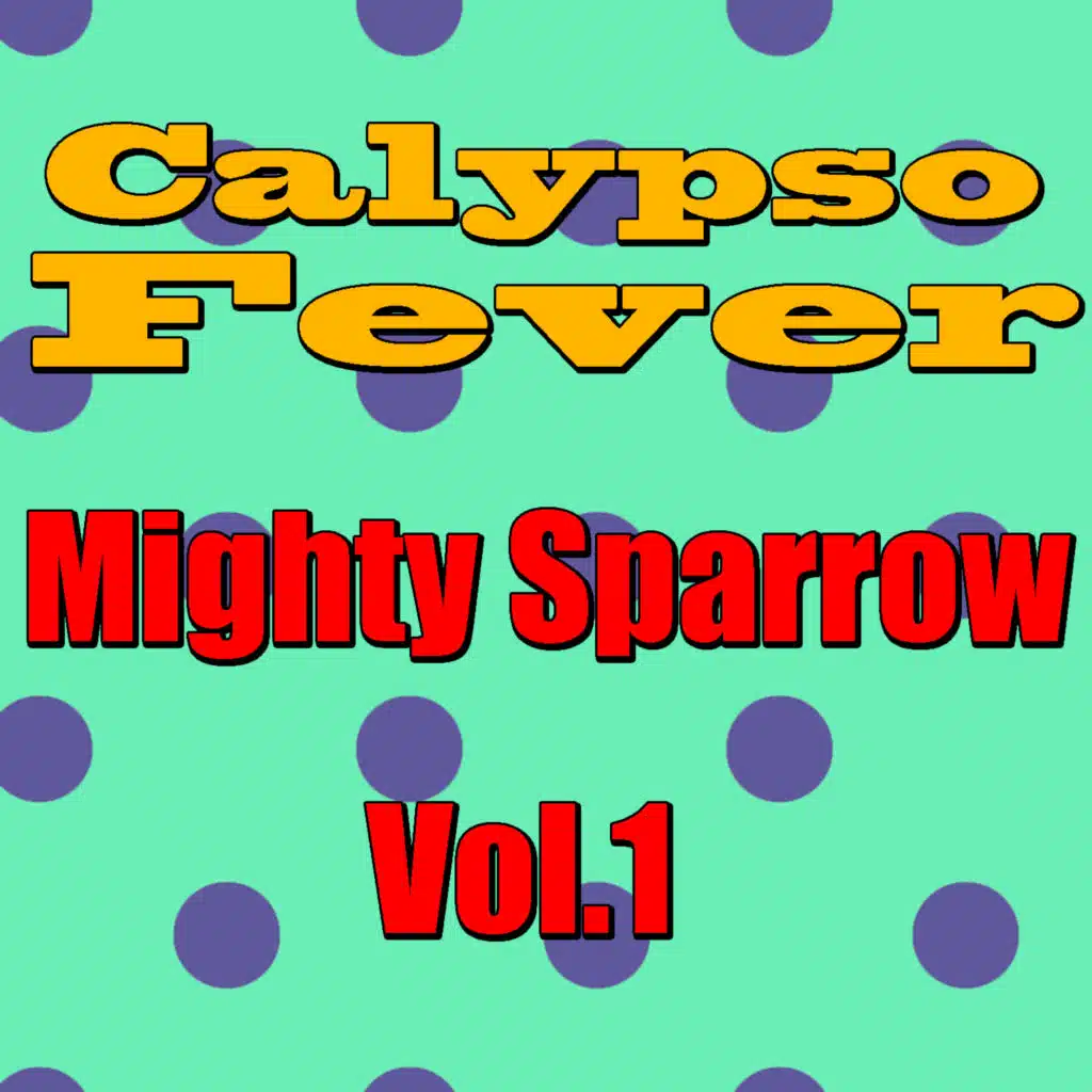 Calypso Fever (Mighty Sparrow, Vol. 2 Collection)