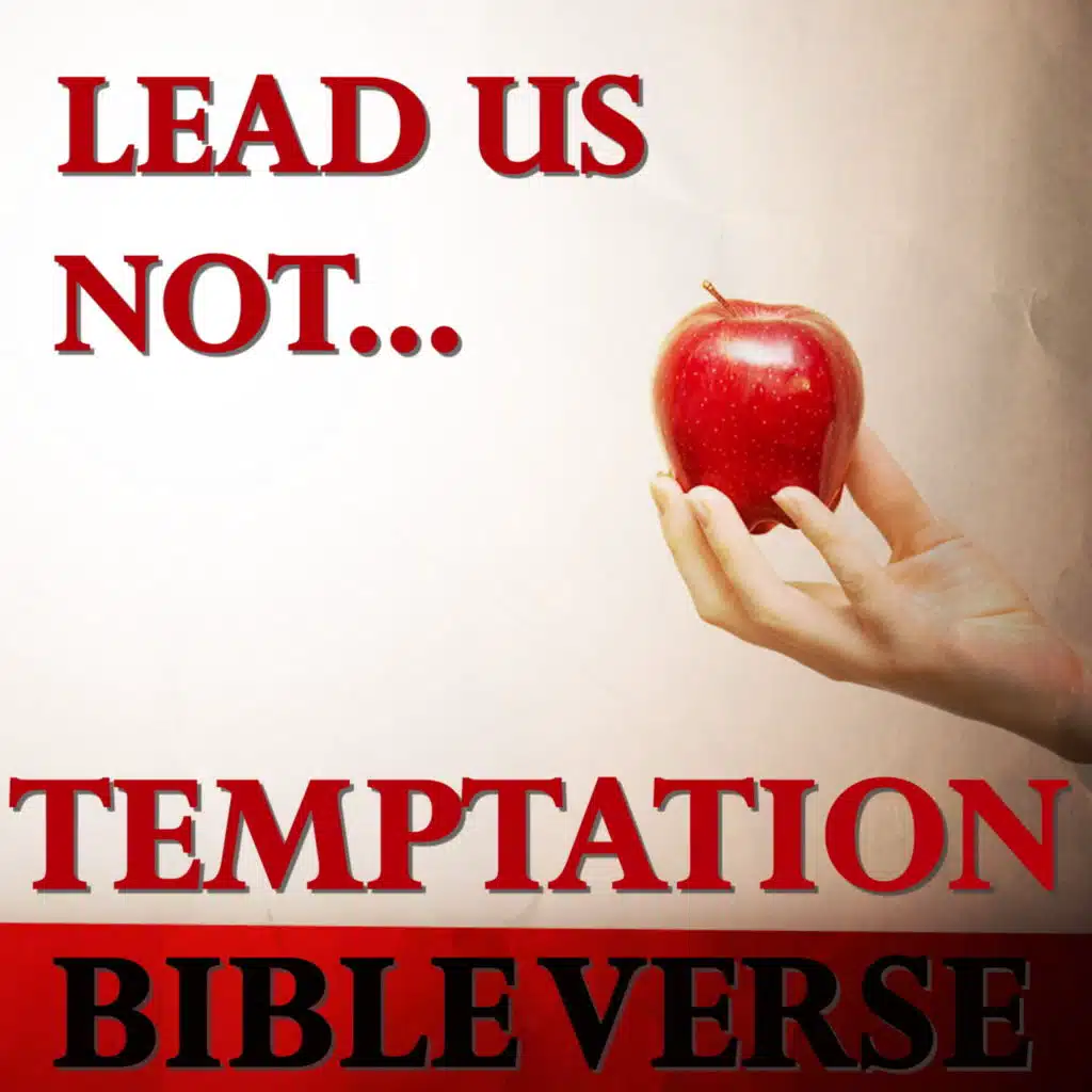 Lead Us Not... Temptation Bible Verse