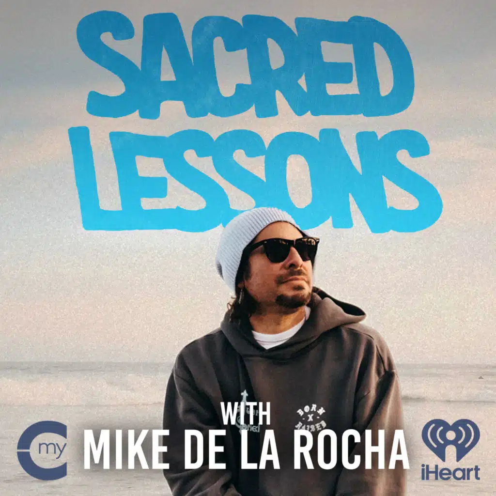 Sacred Lessons with Mike de la Rocha