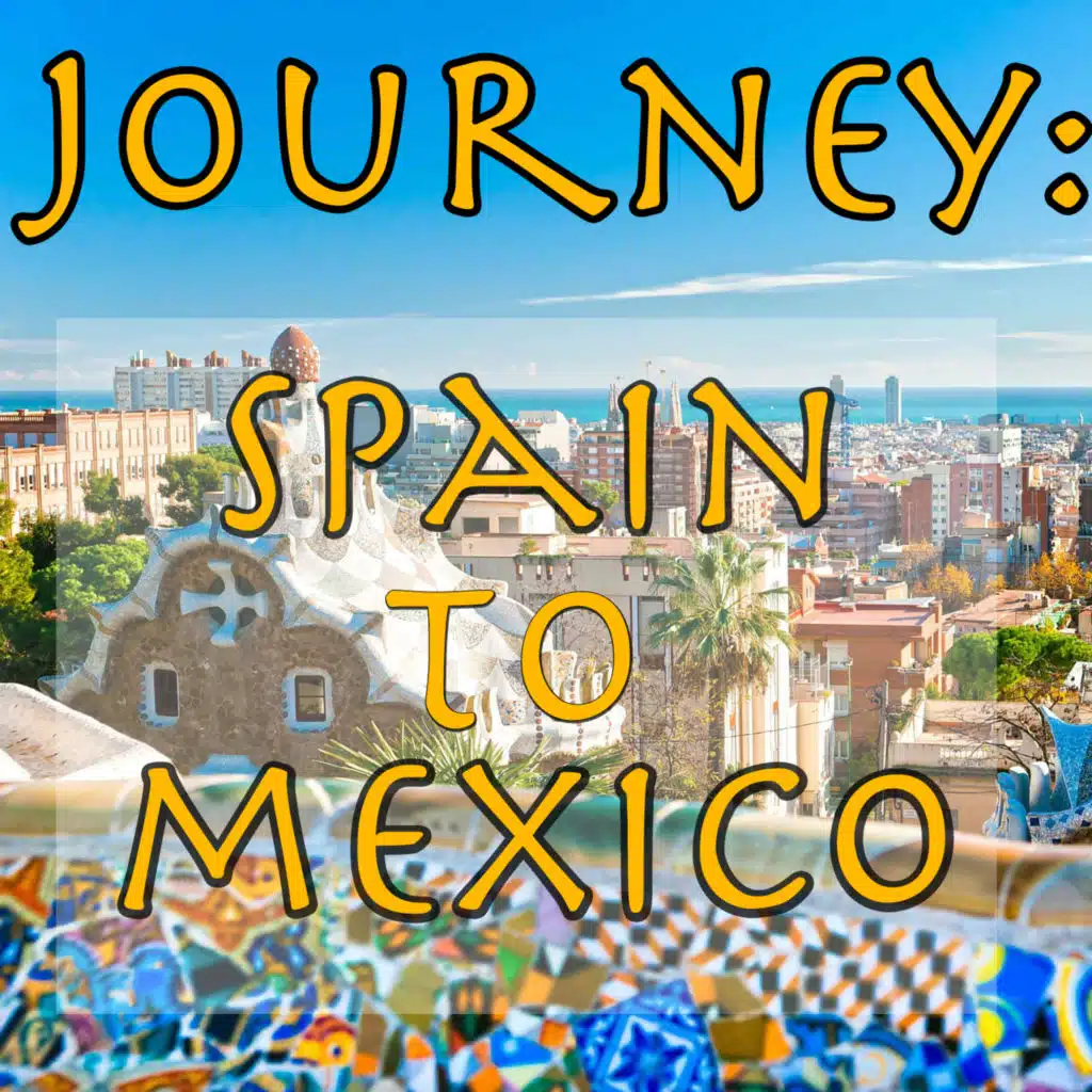 Journey: Spain To Mexico, Vol.1