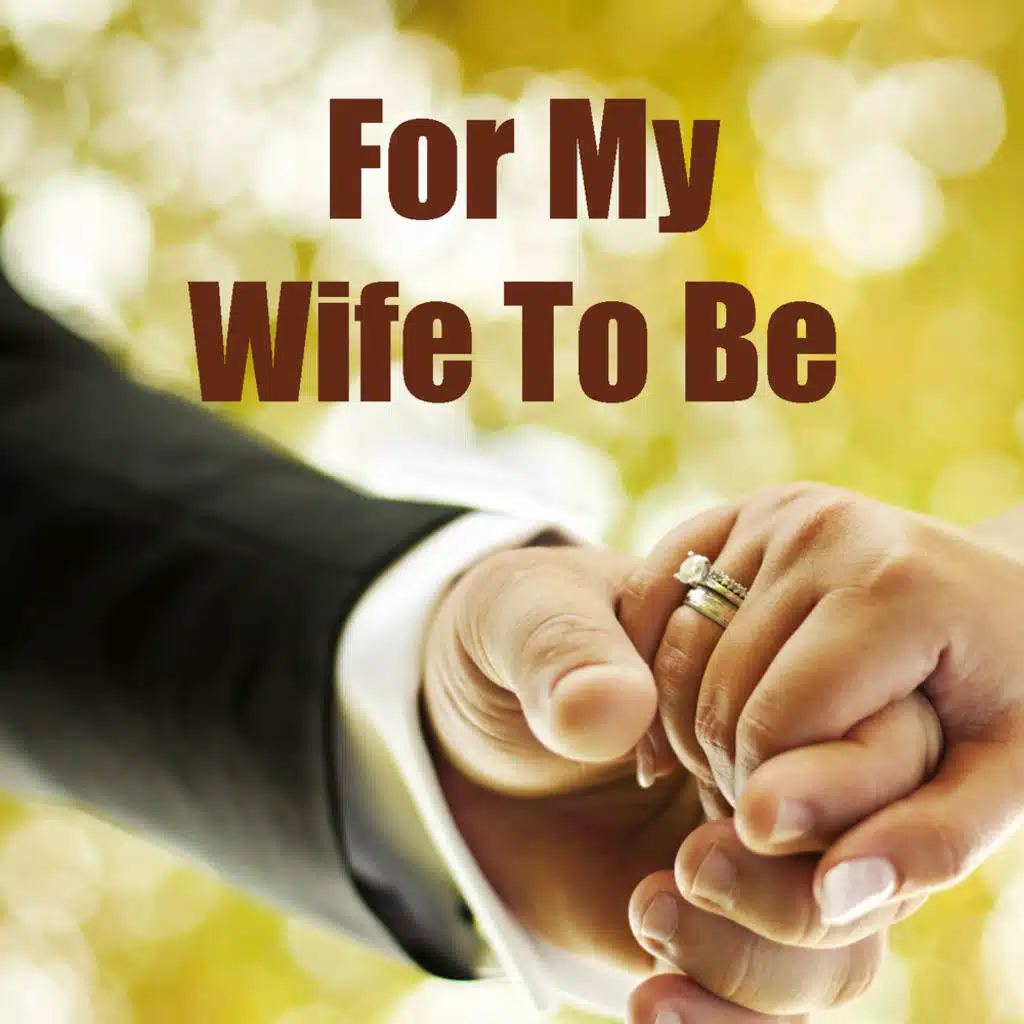 For My Wife To Be
