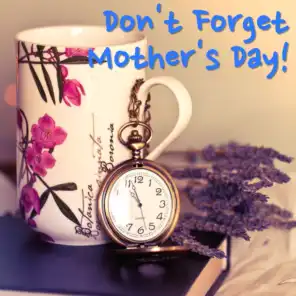 Don't Forget Mother's Day