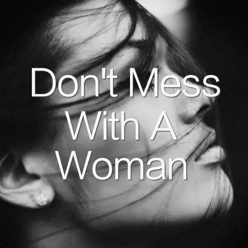 Don't Mess With A Woman