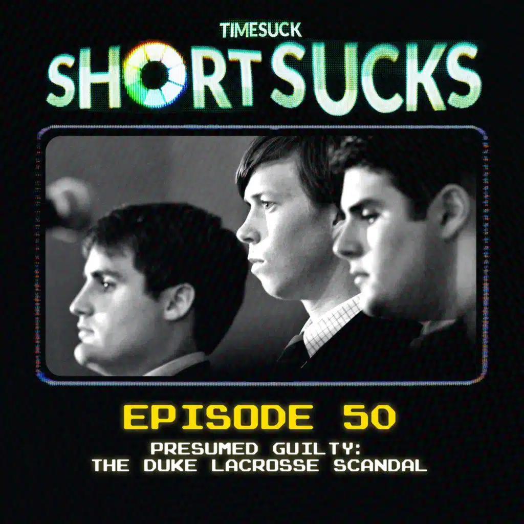Short Suck #50: Presumed Guilty: The Duke Lacrosse Scandal
