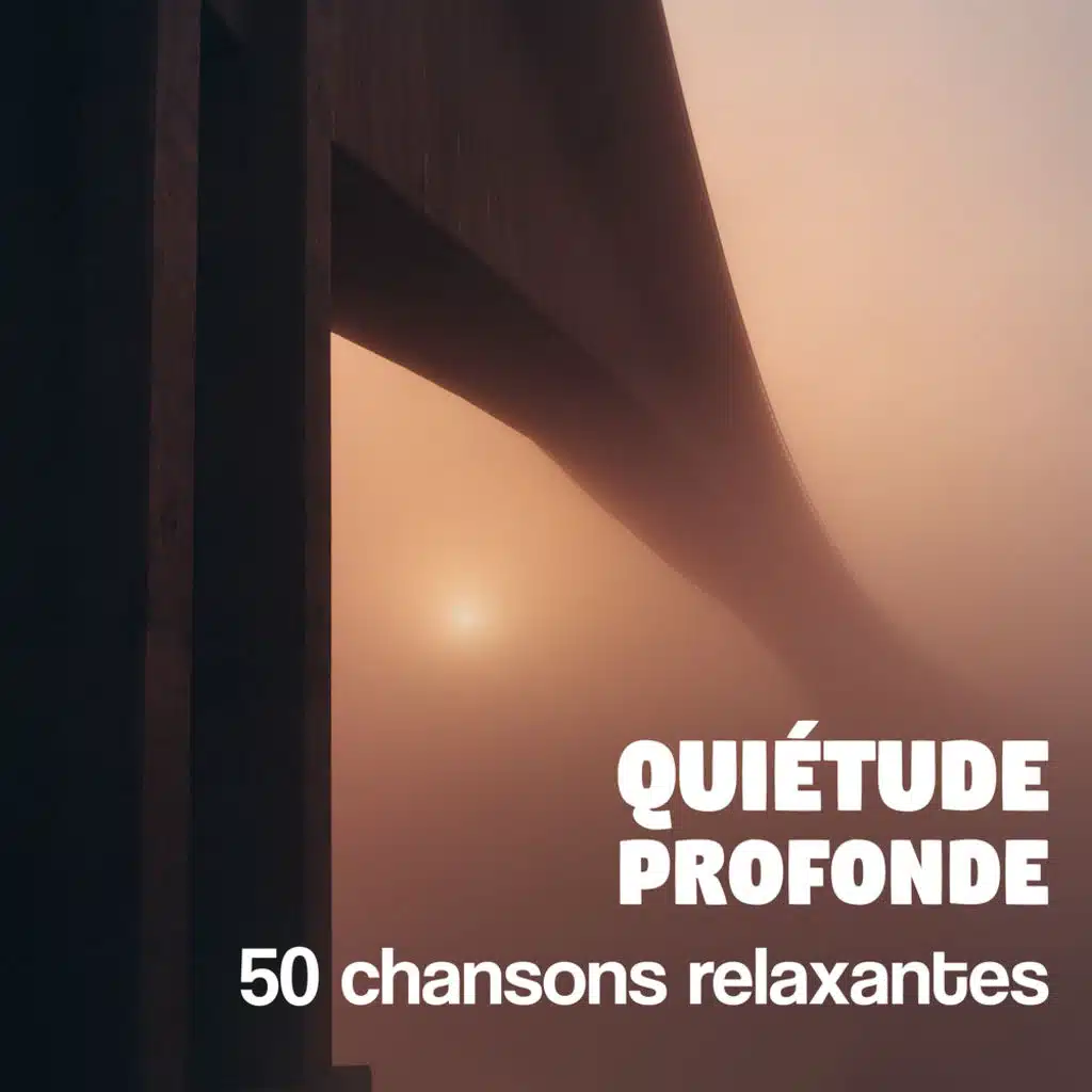 Quiétude profonde - 50 Chansons relaxantes pour yoga, Massage, Méditation et spa, Zen nature, Pleine conscience, La sérénité et la paix intérieure