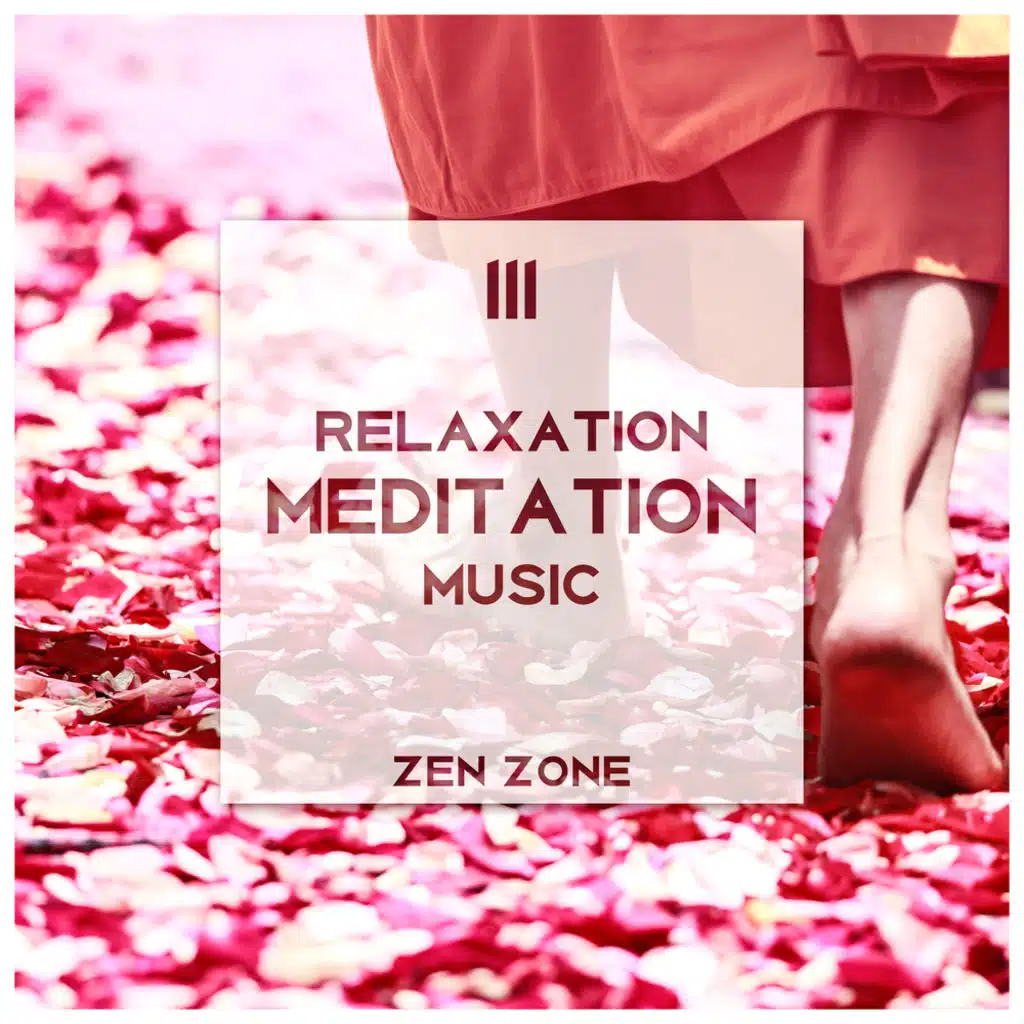 111 Relaxation Meditation Music: Zen Zone, Stop Anxiety & Panic Attacks, Therapy Healing Sounds