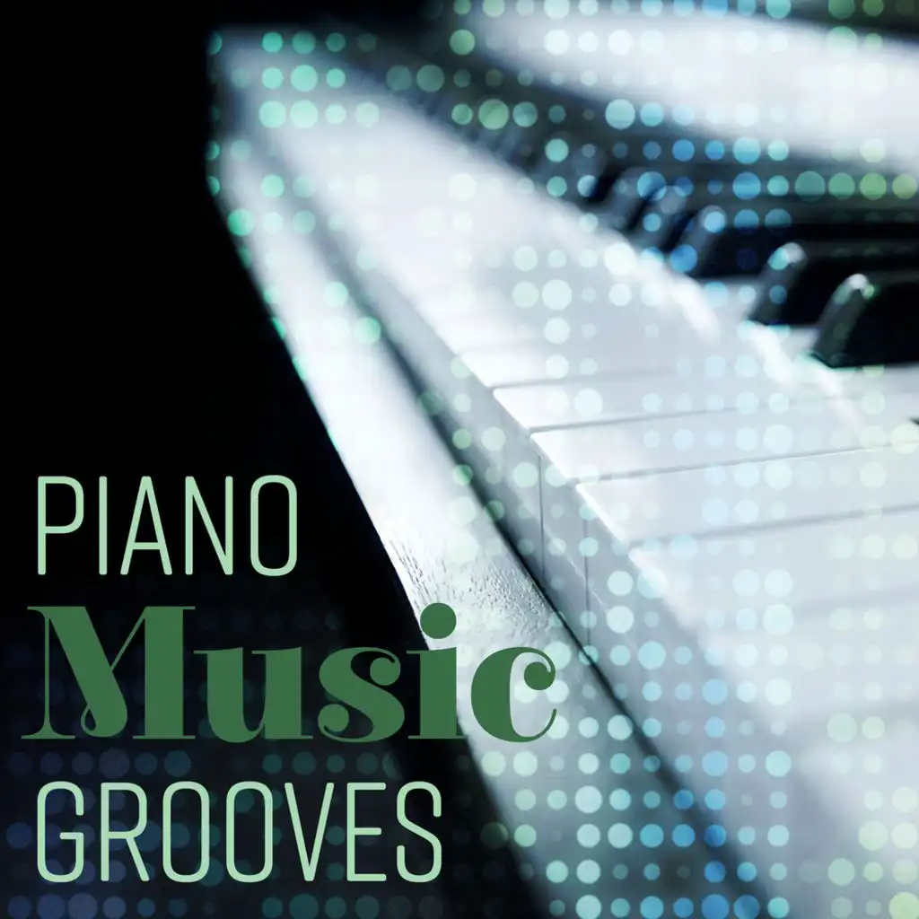 Piano Music Grooves - Easy Listening Soft Instrumental Songs, Relaxing Smooth Jazz, Sensual Piano Bar & Background Lounge Chill