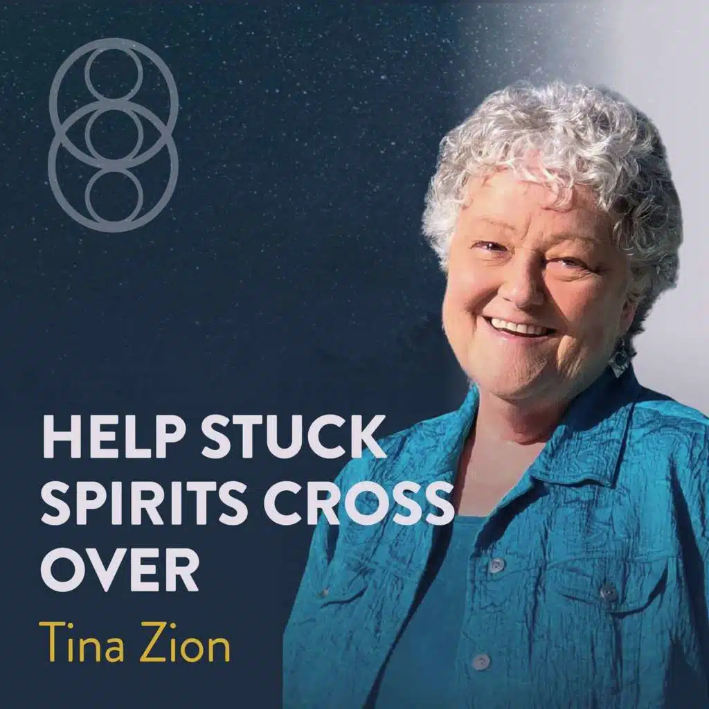 Help Stuck Spirits Cross Over with Tina Zion