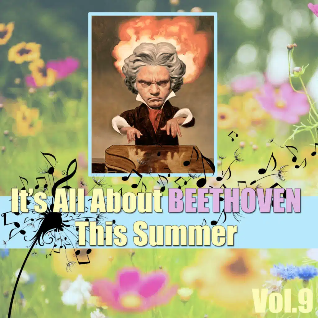 It's All About Beethoven This Summer, Vol.9