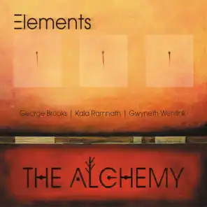 The Alchemy (feat. George Brooks, Kala Ramnath & Gwyneth Wentink)