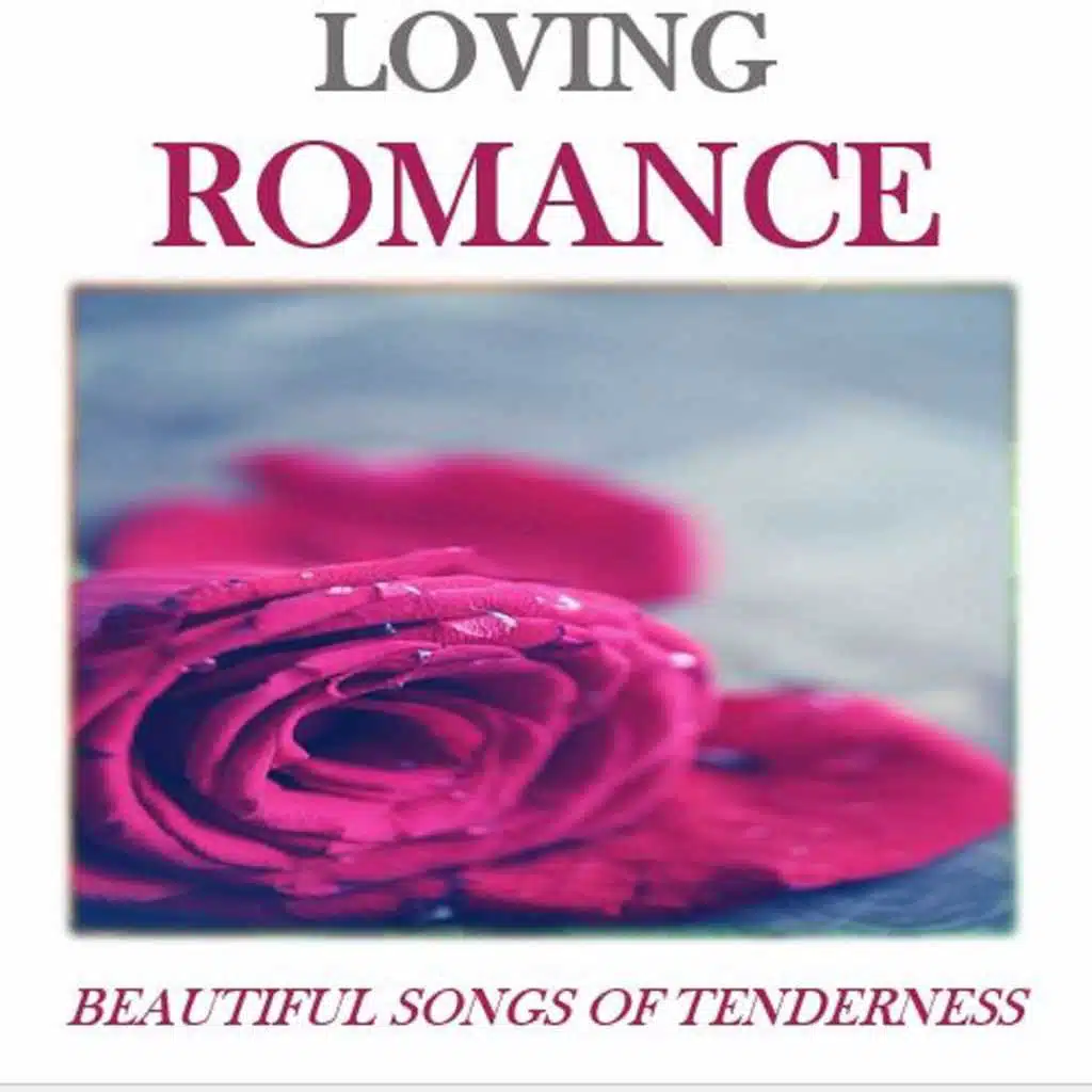 Loving Romance: Beautfiul Songs of Tenderness