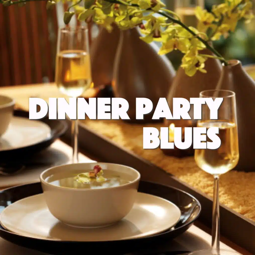 Dinner Party Blues