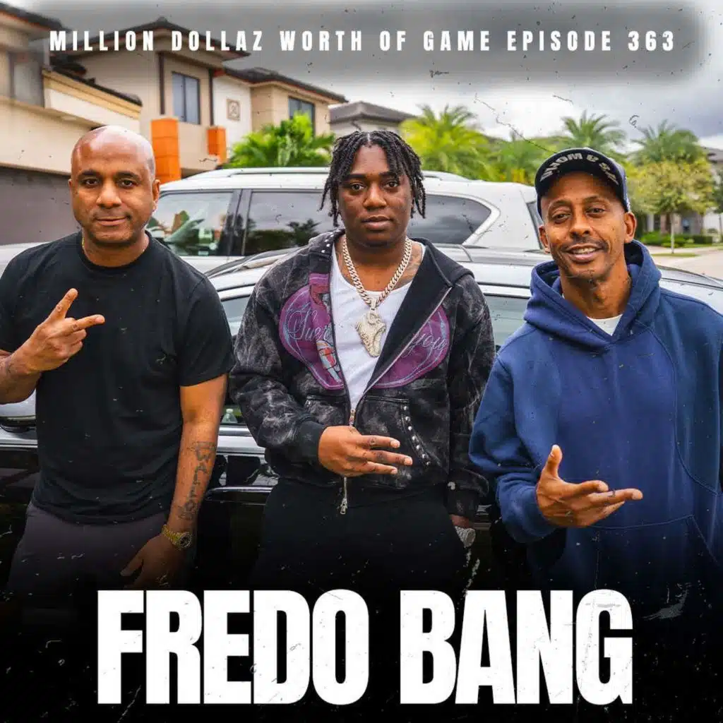 FREDO BANG- MILLION DOLLAZ WORTH OF GAME EPISODE 363