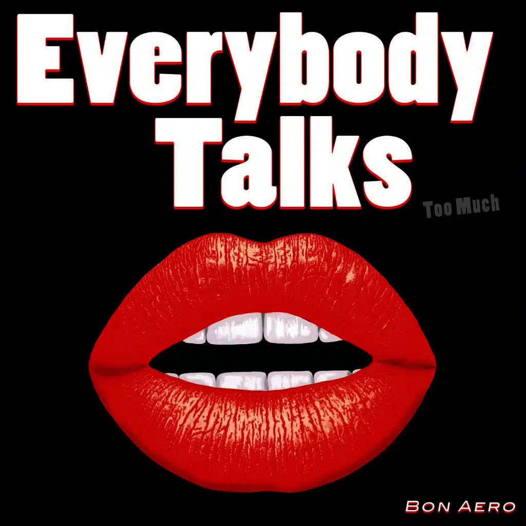 Everybody Talks (Too Much)