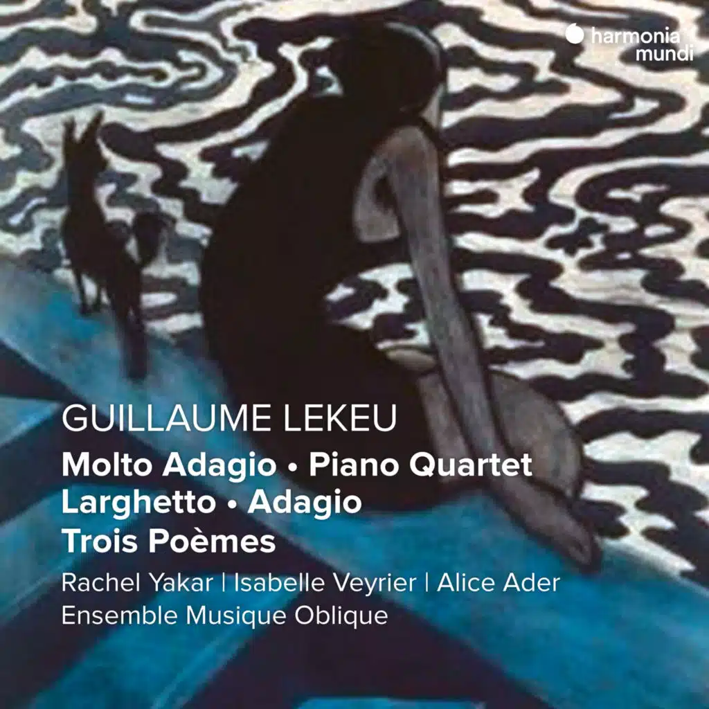 Lekeu: Molto Adagio - Piano Quartet - Larghetto - Adagio - Trois Poèmes