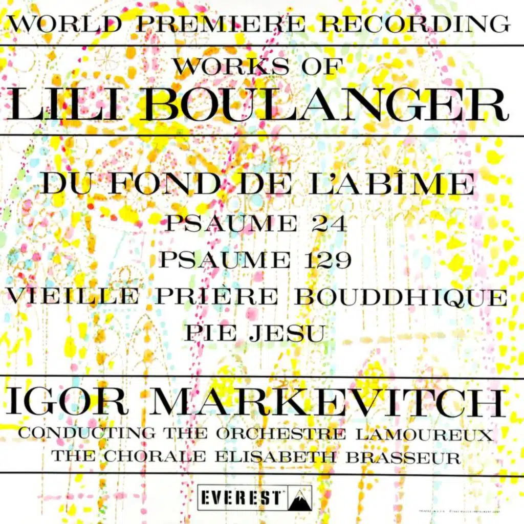 Works of Lili Boulanger: Du Fond De L'abime - Psaume 24 & 129 - Vieille Prière Bouddhique - Pie Jesu (Transferred from the Original Everest Records Master Tapes)