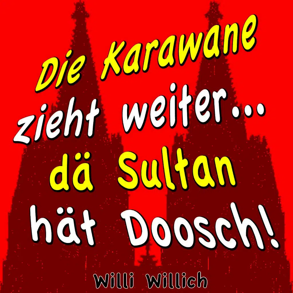 Die Karawane zieht weiter... Dä Sultan hät Doosch!