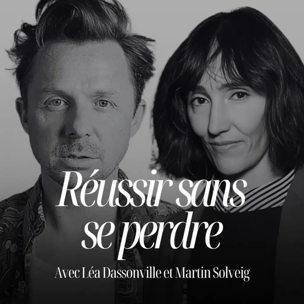 Réussir dans la vie vs. réussir Sa vie. Épisode spécial avec Martin Solveig & sa femme Léa Dassonville #326