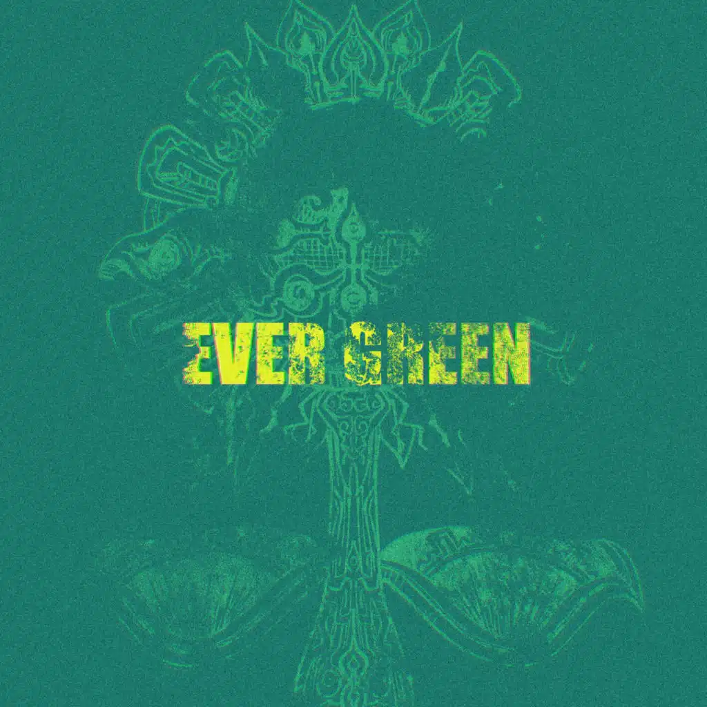 EVER GREEN