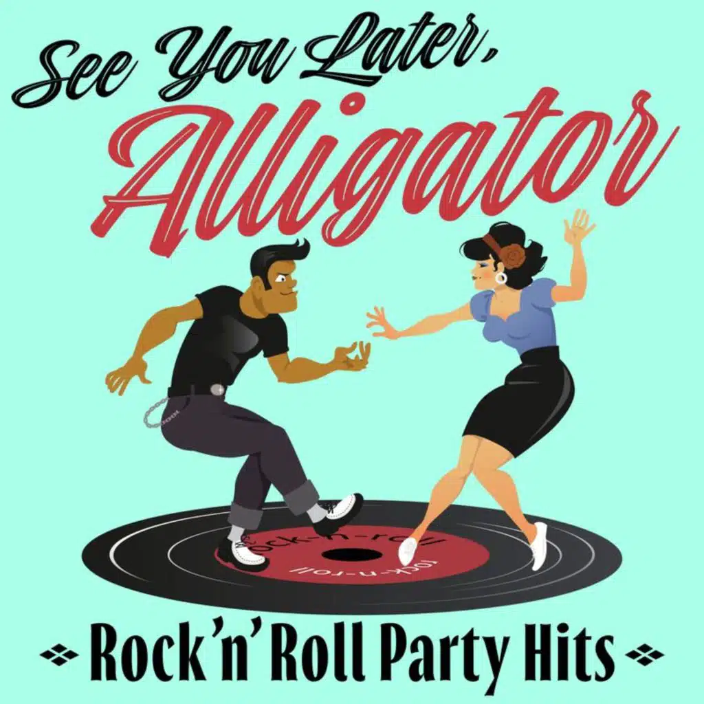 See You Later, Alligator (Rock’n’Roll Party Hits)