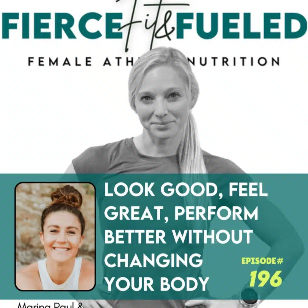 196. Look Good, Feel Great, Perform Better Without Changing Your Body with Marina Paul