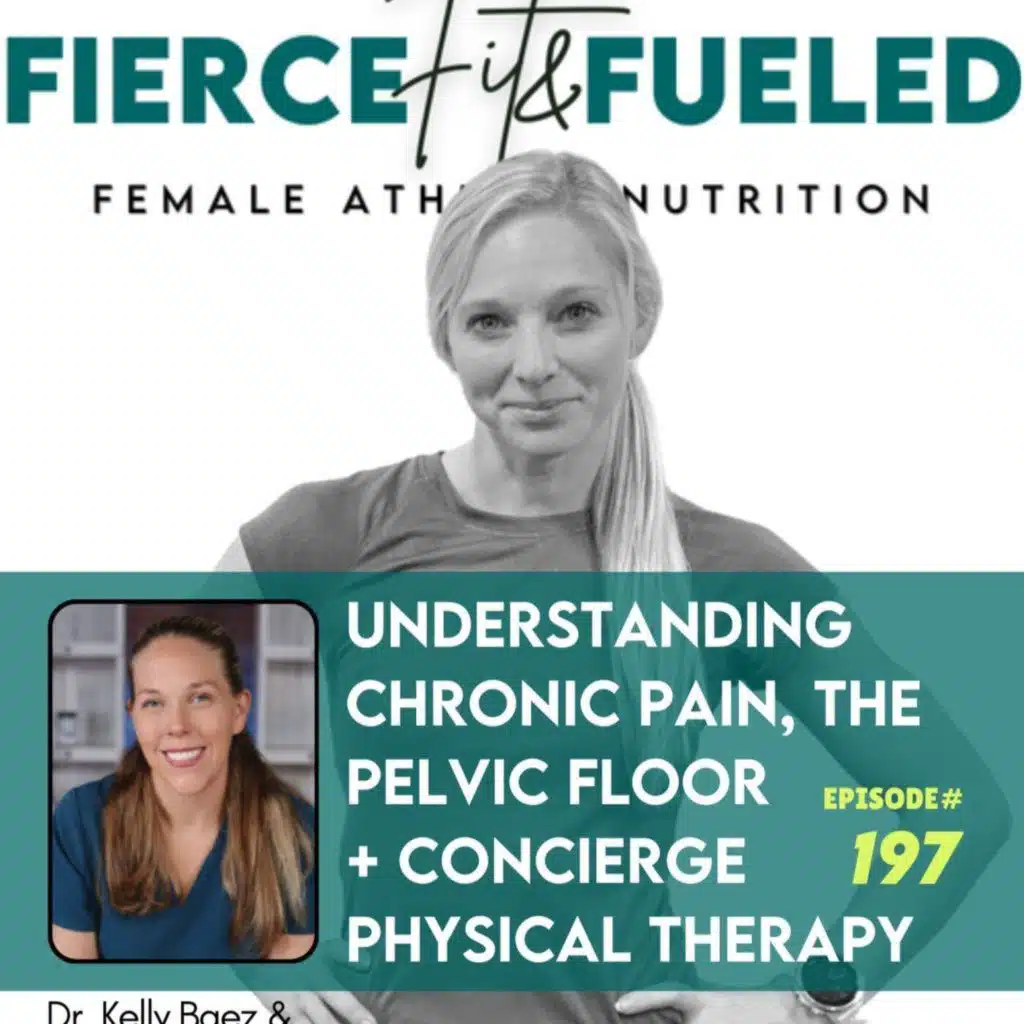 197. Understanding Chronic Pain, the Pelvic Floor + Concierge Physical Therapy with Dr. Kelly Baez, PT, DPT