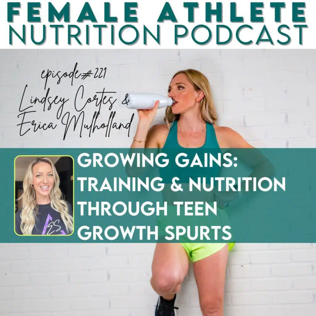 221: Growing Gains: Training & Nutrition through Teen Growth Spurts with Erica Mulholland
