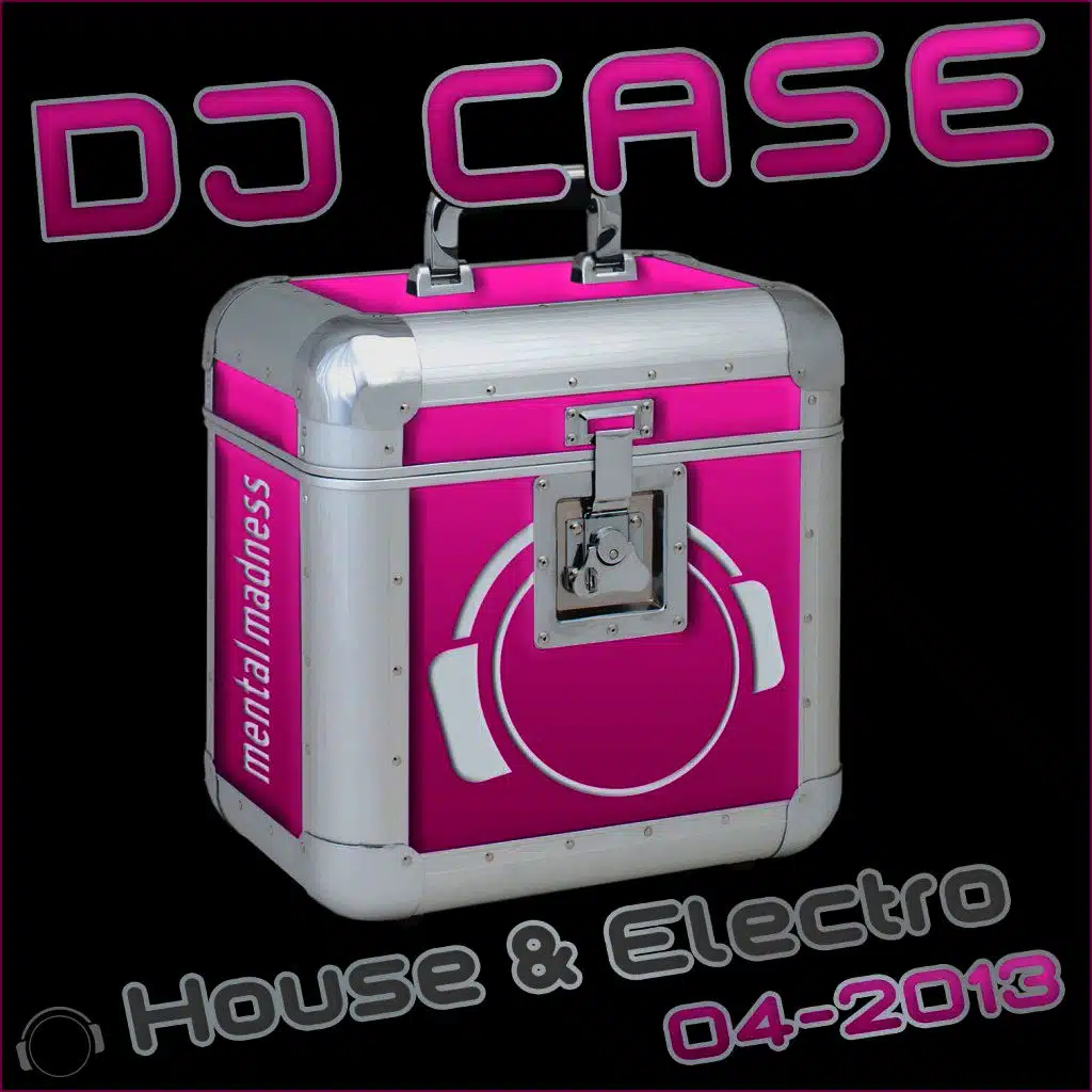 DJ Case House & Electro 04-2013
