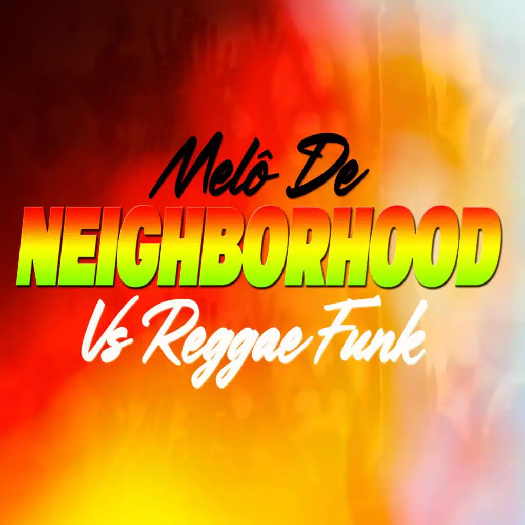 MELO DE NEIGHBORHOOD VS REGGAE FUNK