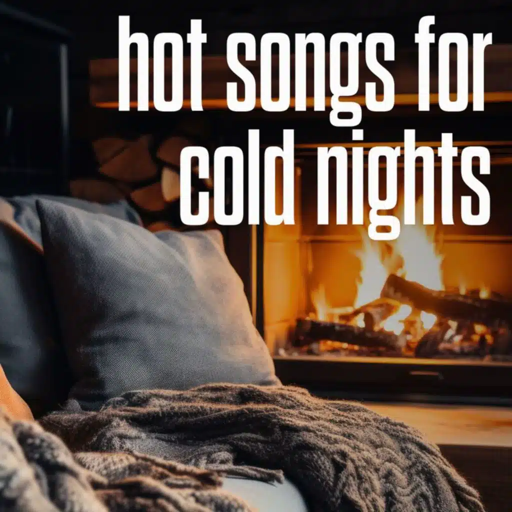 hot songs for cold nights
