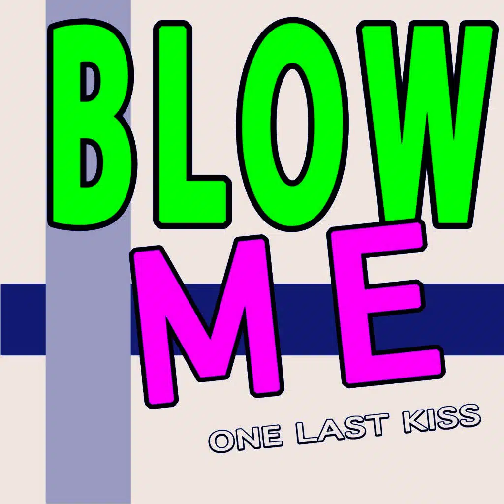 Blow Me One Last Kiss
